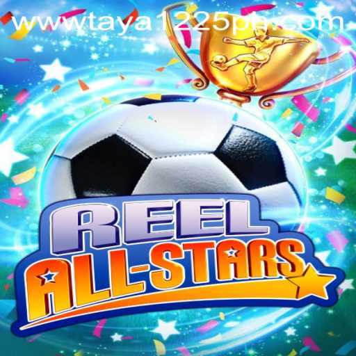 ReelAllStars: Dive into a World of Exciting Gameplay with Taya1225