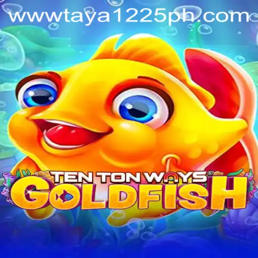 Exploring TenTonWaysGoldfish: A Unique Gaming Experience with Taya1225